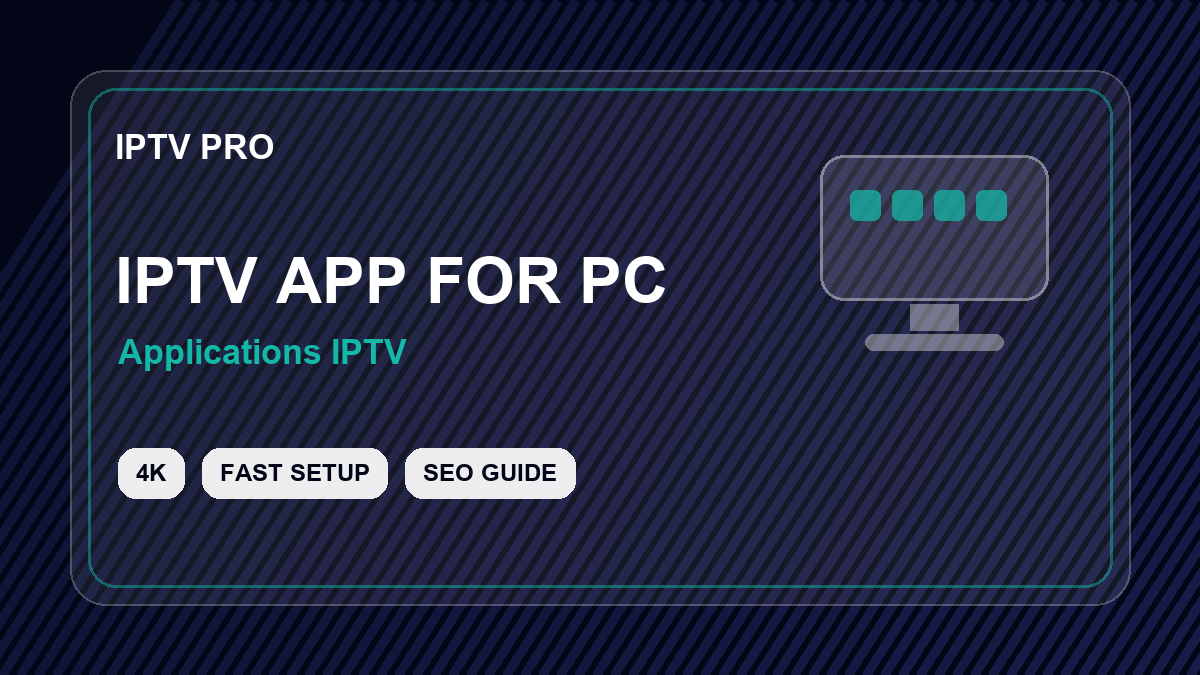 Application IPTV gratuite PC : lecteurs fiables, réglages et limites à connaître