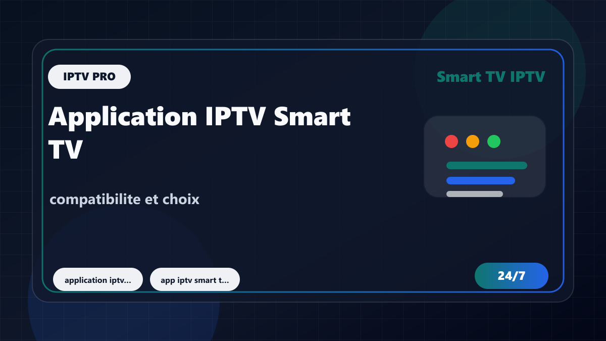 Application IPTV Smart TV Philips ou Hisense : compatibilite et choix