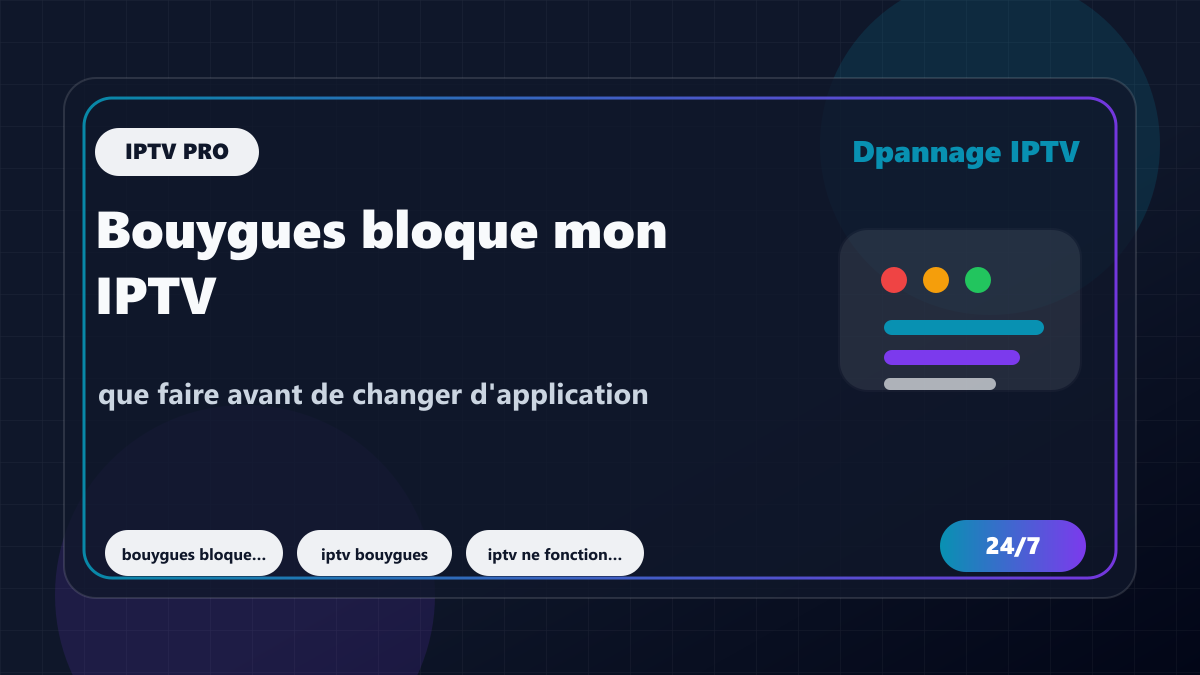 Bouygues bloque mon IPTV : que faire avant de changer d'application ?