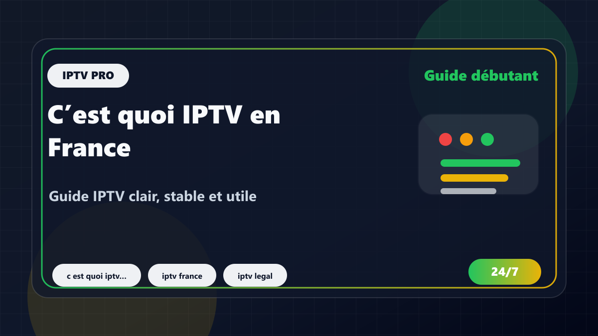C’est quoi IPTV en France ? Guide simple, usages et points de vigilance