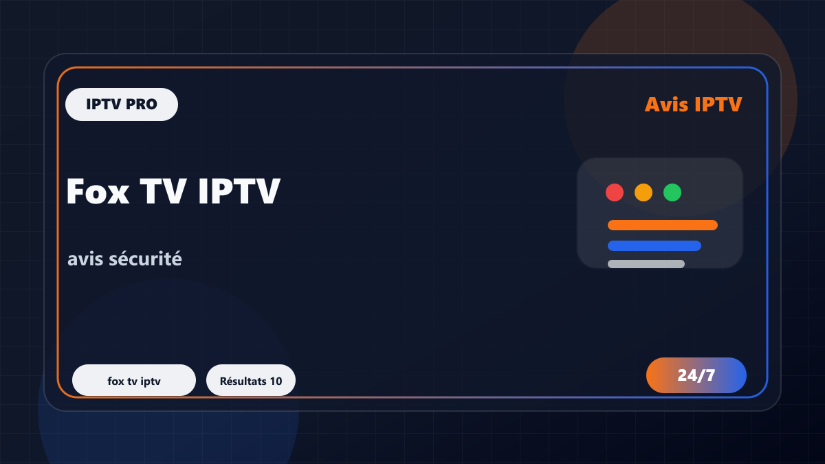 Fox TV IPTV : avis, application, chaînes et test avant abonnement