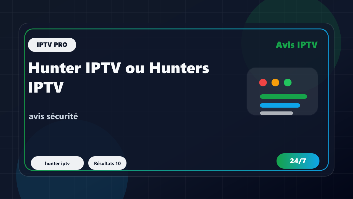 Hunter IPTV ou Hunters IPTV : avis et vérifications avant paiement
