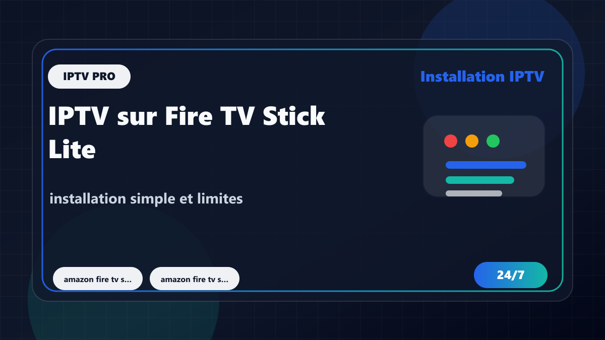 IPTV sur Fire TV Stick Lite ou HD : installation simple et limites