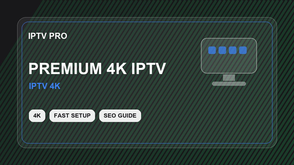 IPTV premium 4K : débit internet, matériel et vraie qualité UHD