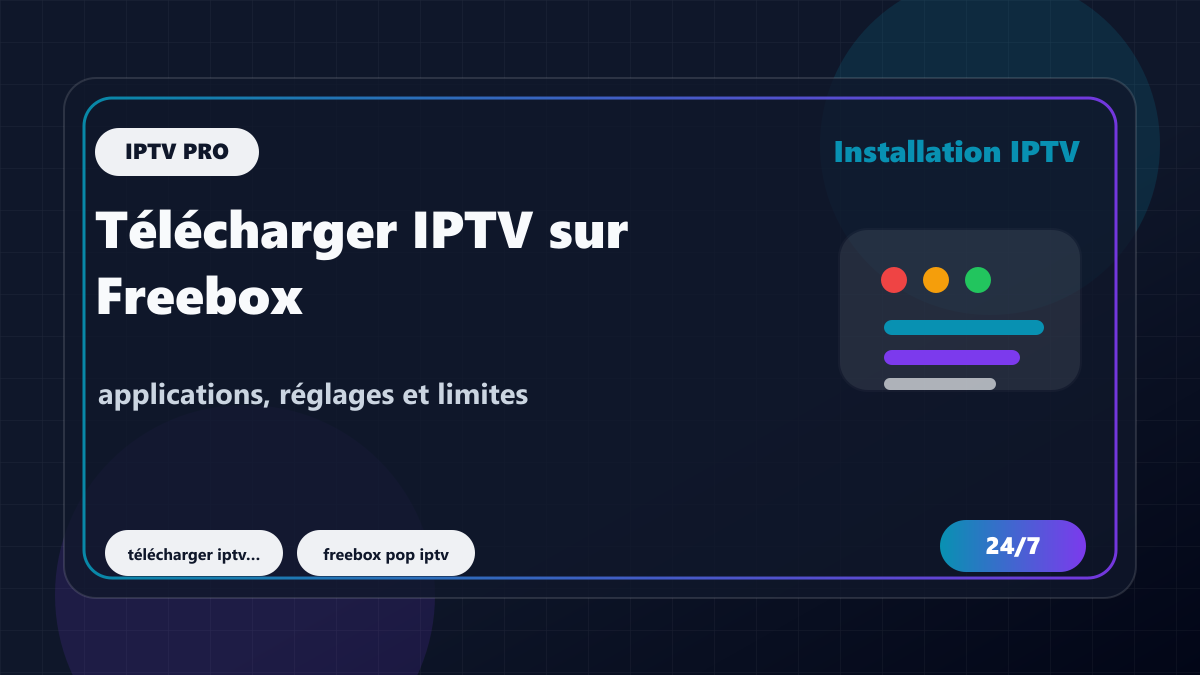 Télécharger IPTV sur Freebox Pop : applications, réglages et limites