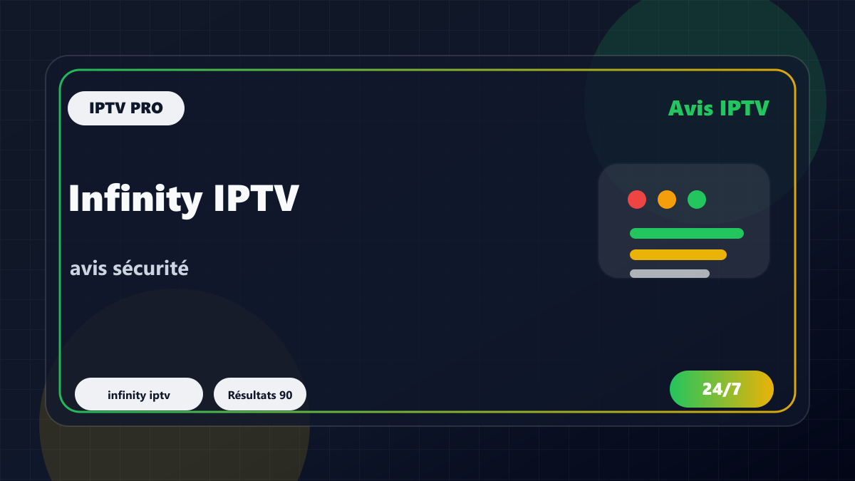 Infinity IPTV : avis, test de stabilité et signaux de confiance